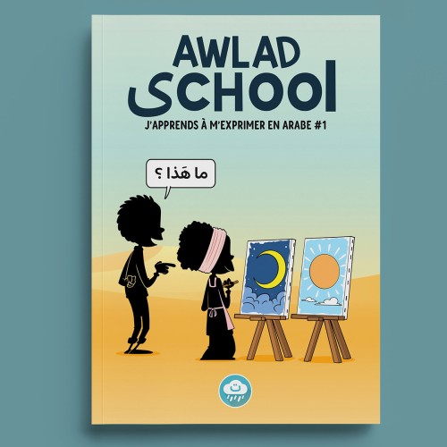 J'apprends à m'exprimer en langue arabe avec awlad school (vol 1)