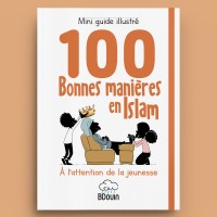 Guide illustré des 100 Bonnes Manières en Islam