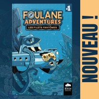 Foulane Adventures Tome 1 : Les filets fantômes